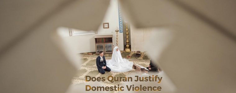 Does Quran Justify Domestic Violence Between Husband and Wife?