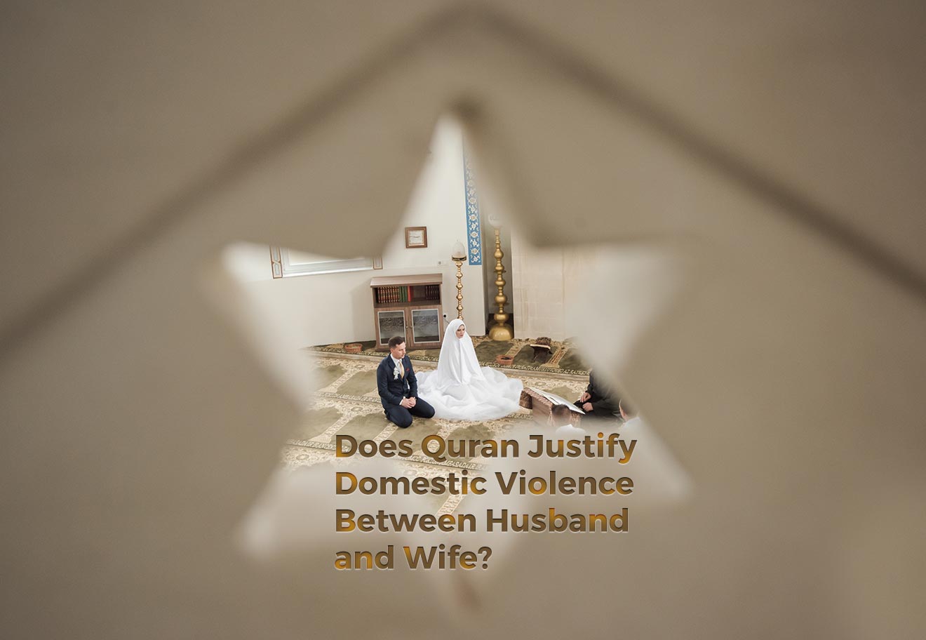 Does Quran Justify Domestic Violence Between Husband and Wife